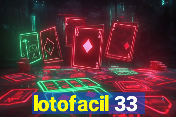 lotofacil 33